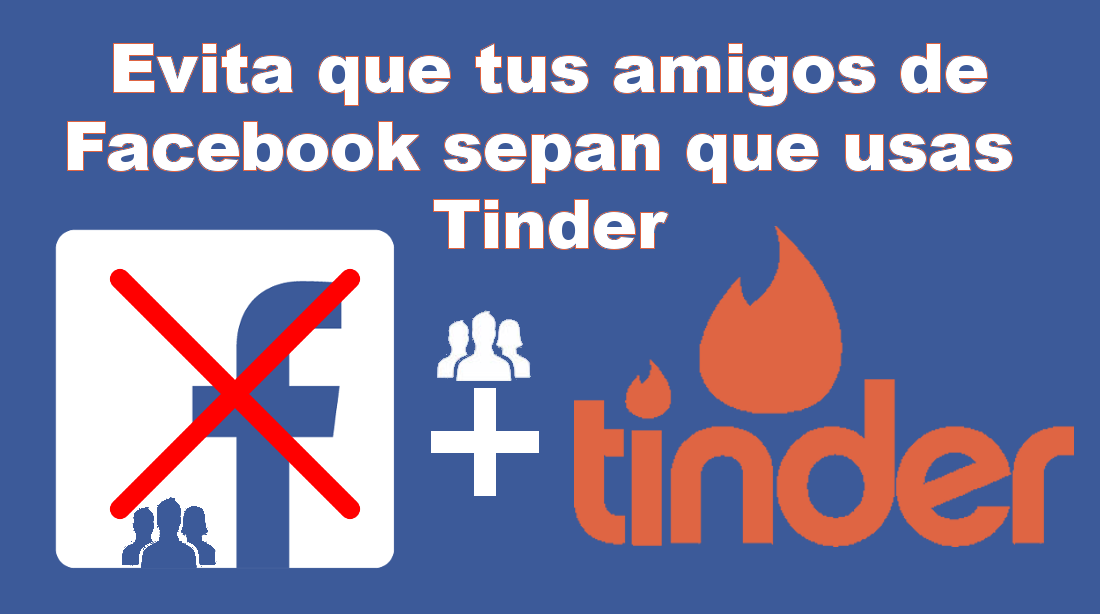 Evita que tus amigos sepan que usas tinder