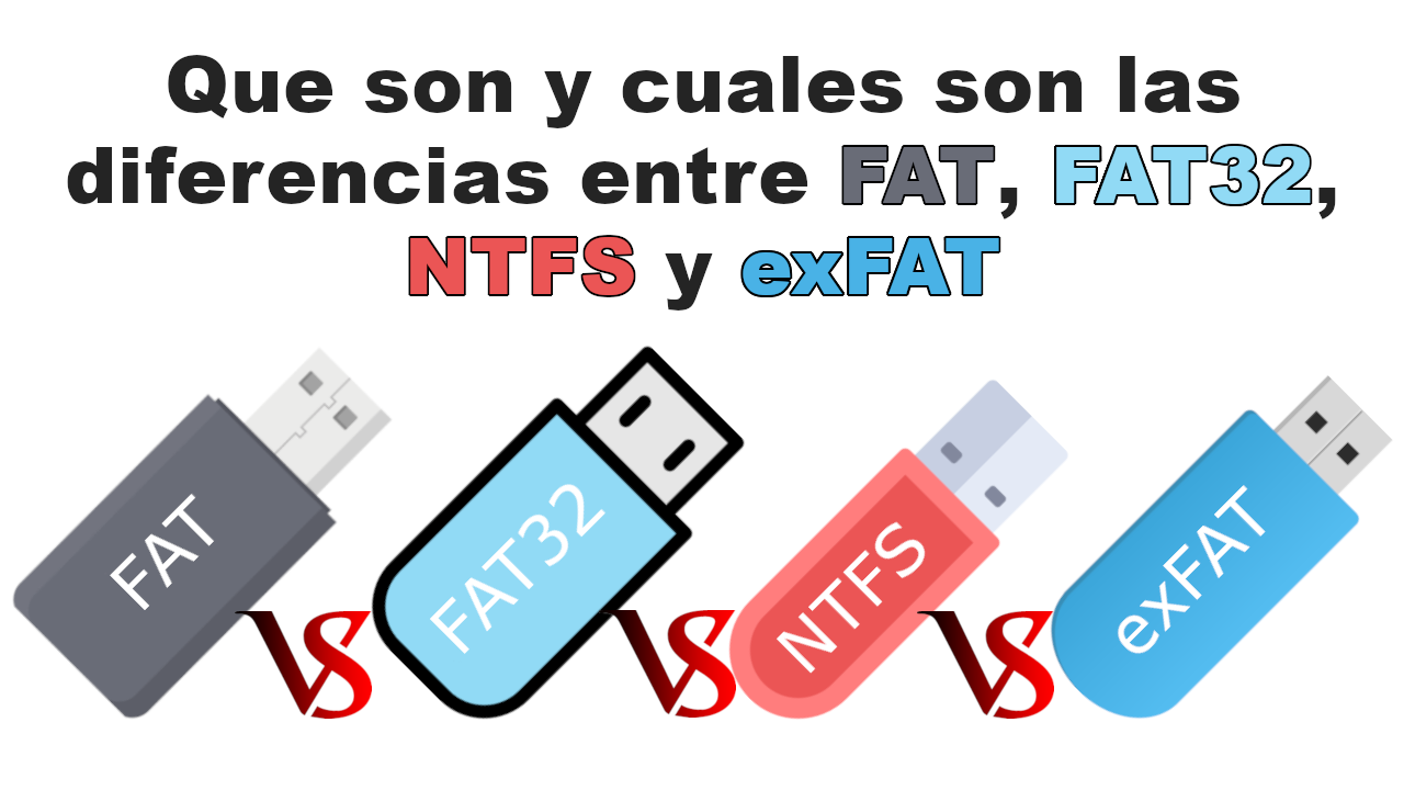 cual es la diferencia entre FAT, FAT32, exFAT y NTFS
