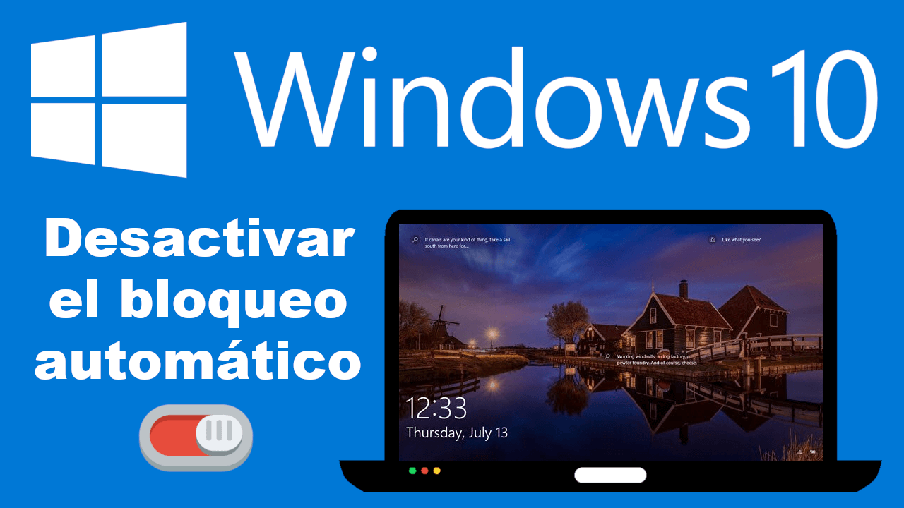 como desactivar el bloqueo automático de tu ordenador con windows 10