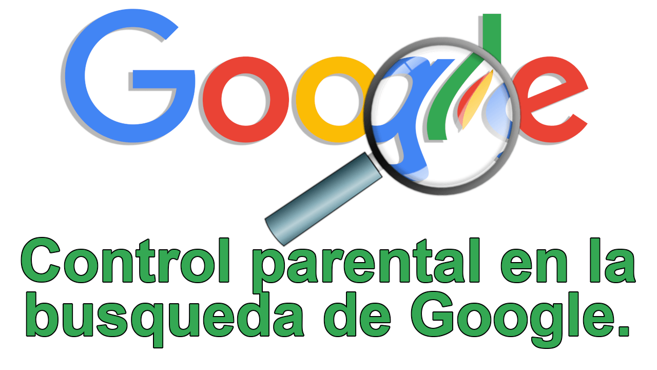 como activar la busqueda segura de Google