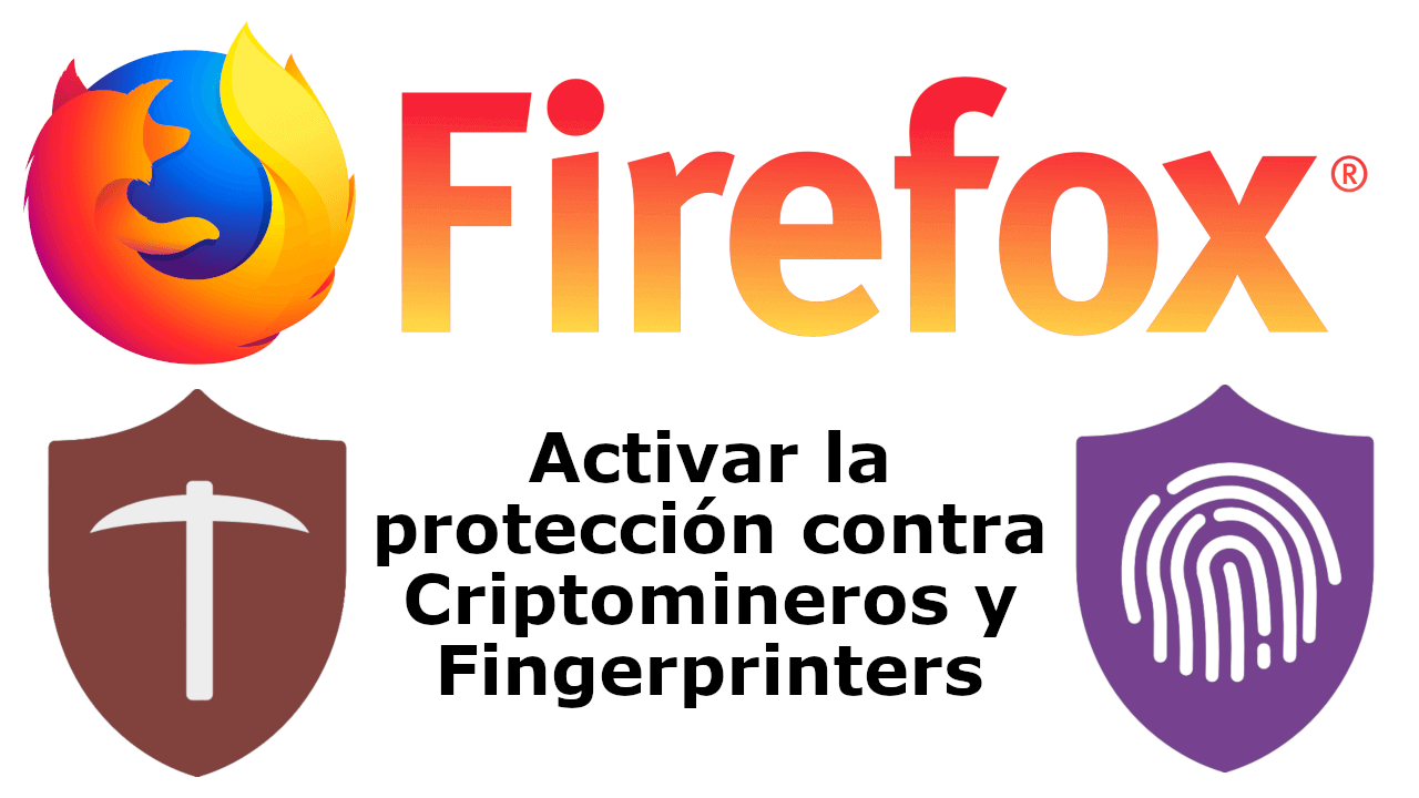 como activar la protección contra Cryptomineros y Fingerprinters en Mozilla Firefox