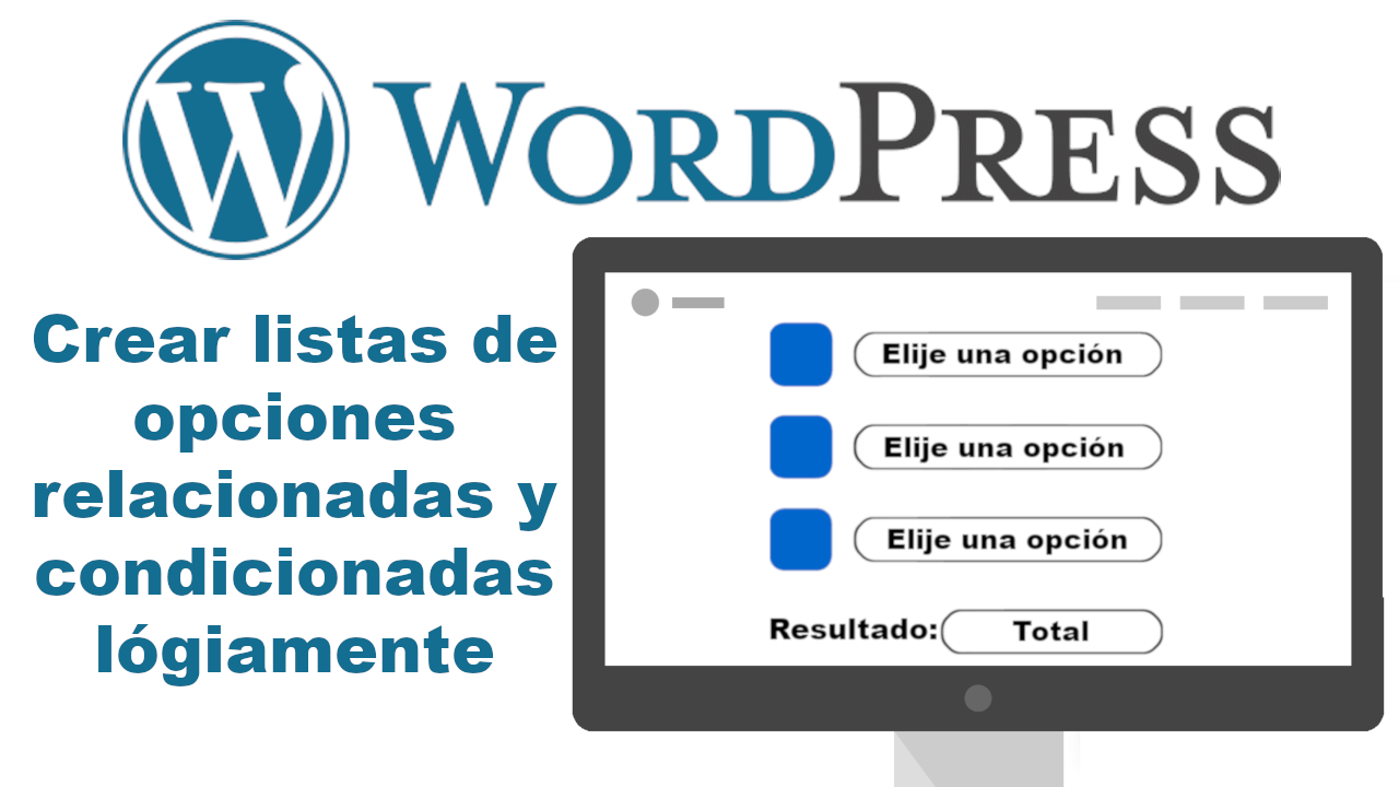 Como crear listas desplegables relacionadas entre si para un resultado final en Wordpress