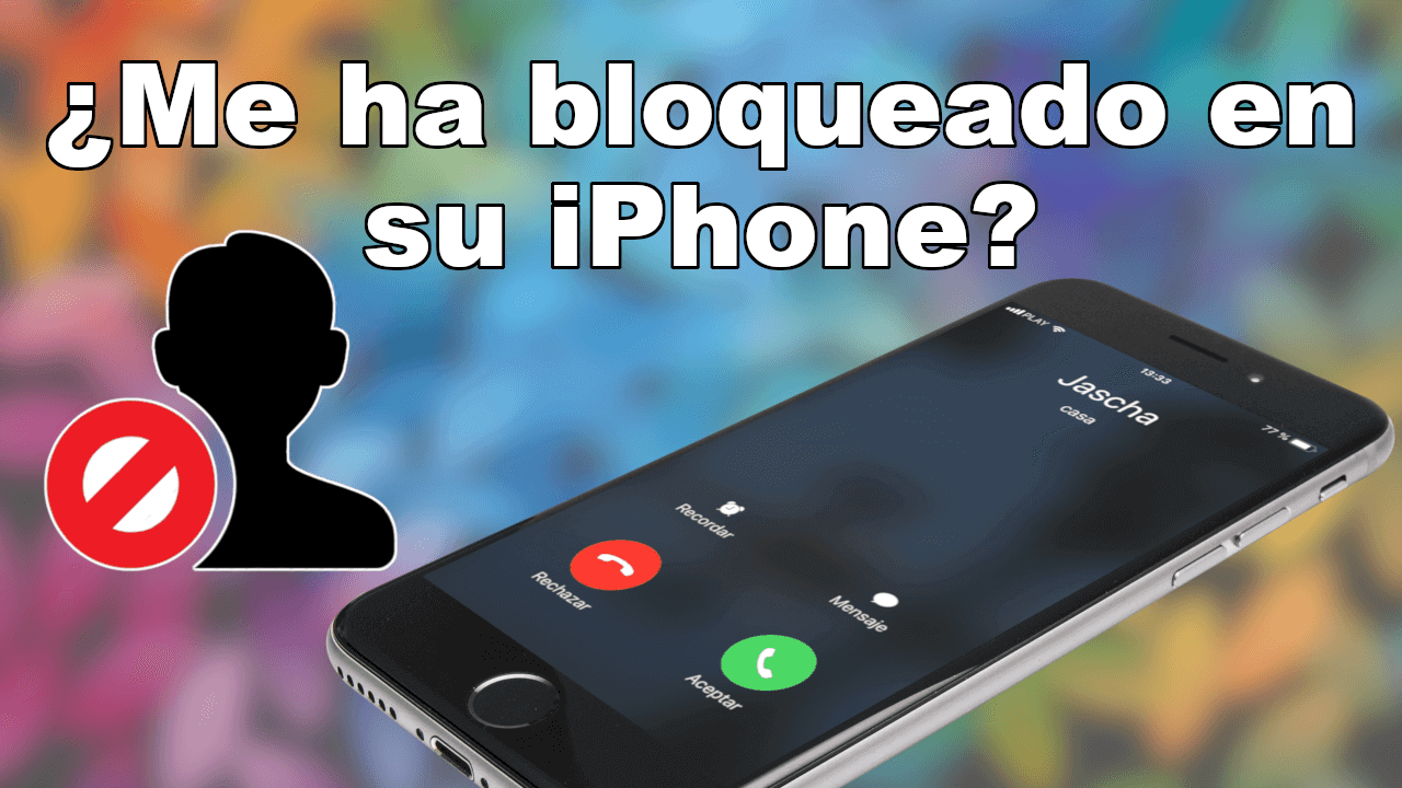 como saber si tu numero de telefono ha sido bloqueado en el iphone de un contacto