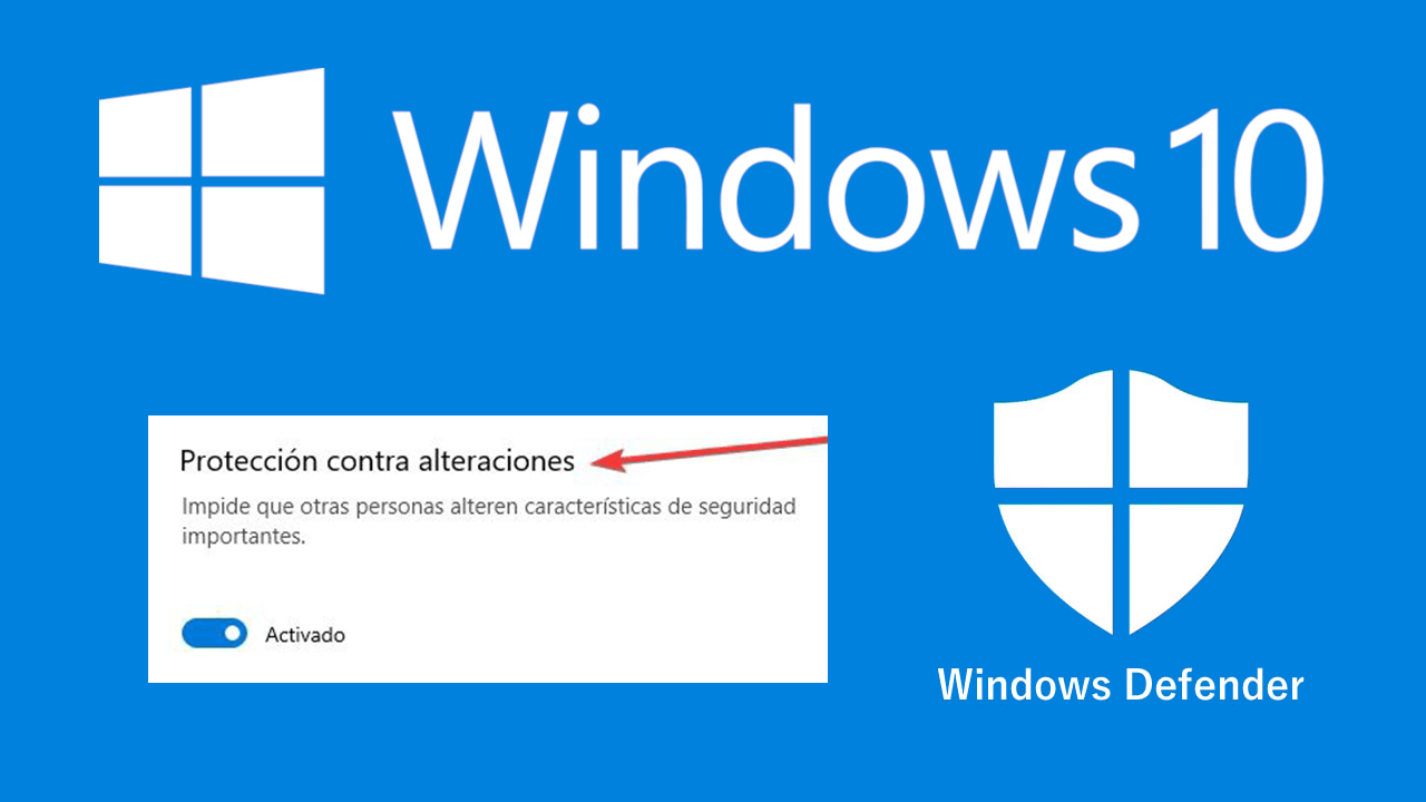 como activar la proteccion contra alteraciones de windows defender
