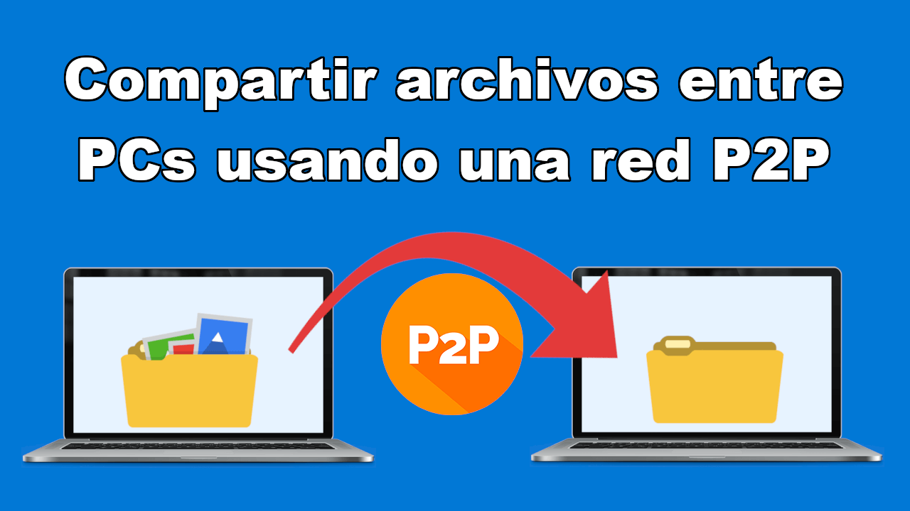 como compartir archivos entre ordenador mediante P2P