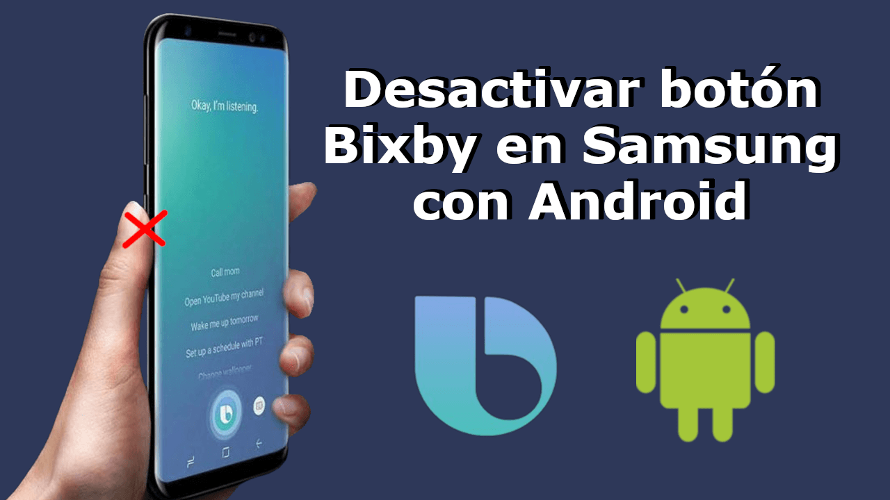 como desactivar el botón Bixby de los telefonos samsung para que no activarlo por error