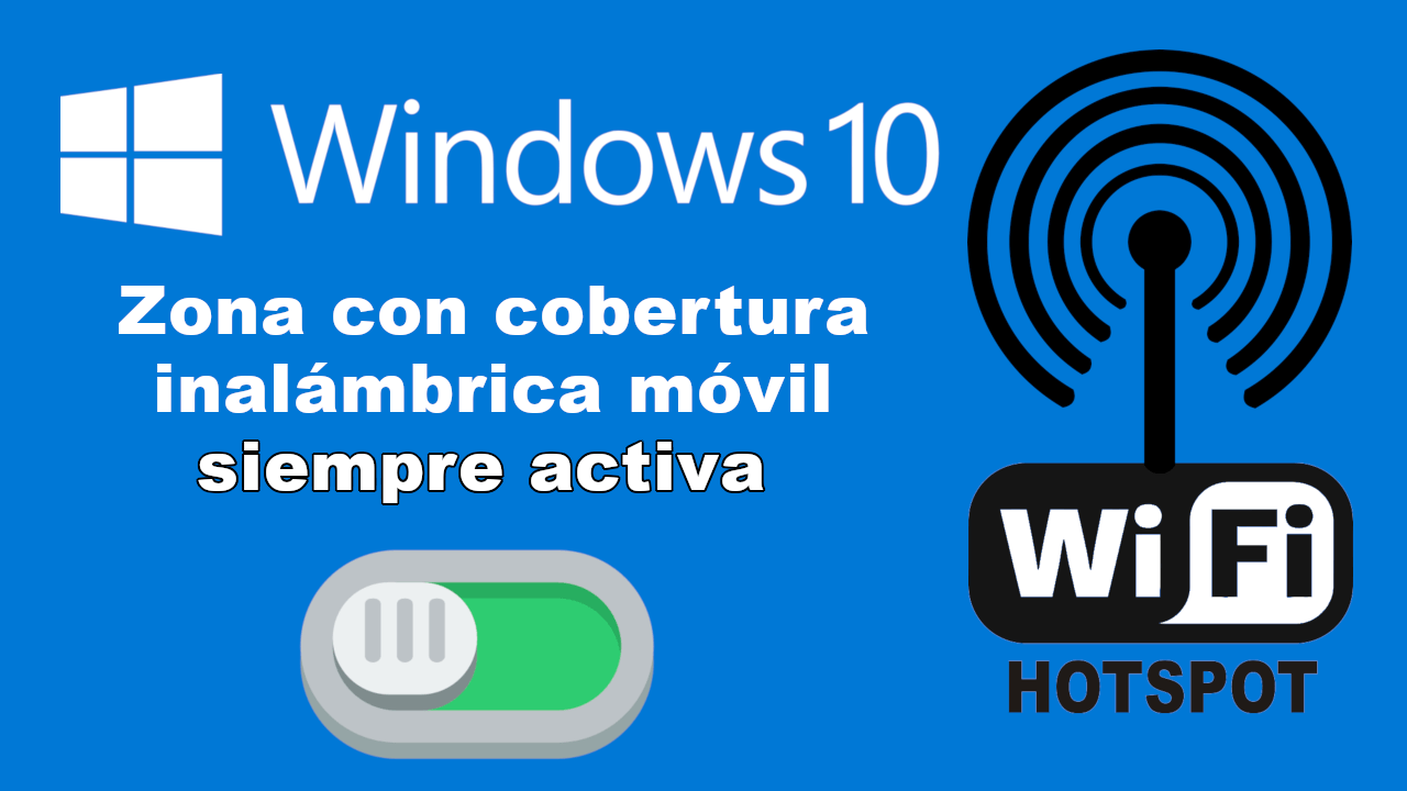 como hacer que la función hotspot de windows 10 se mantenga siempre activa.