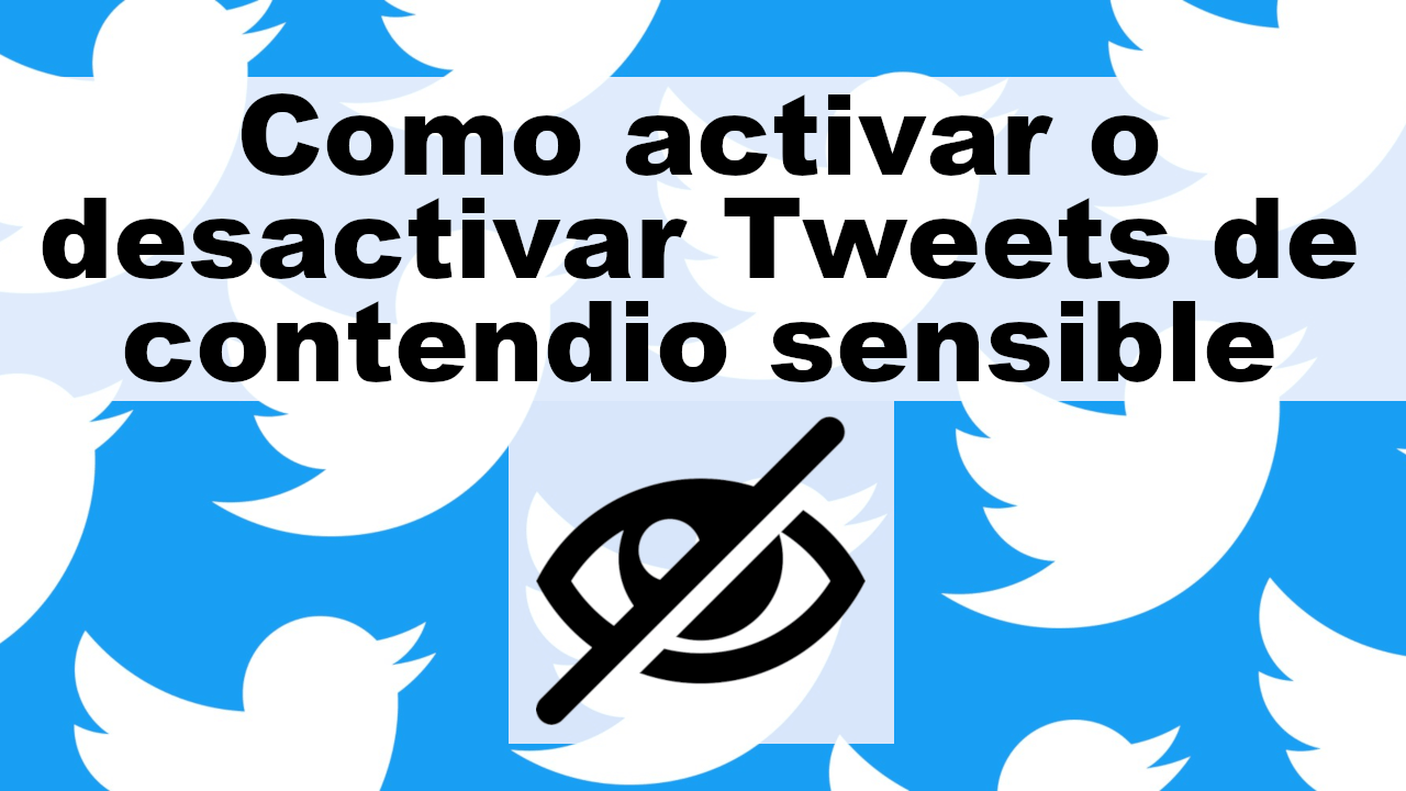 dejar de visualizar contenido sensible en Twitter