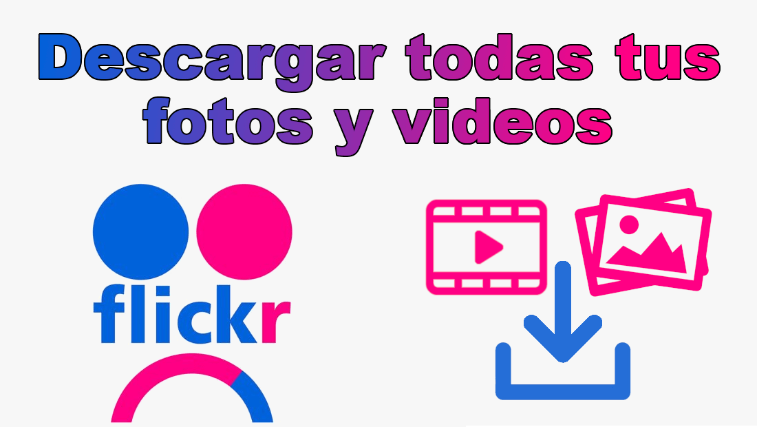 como descargar fotos y videos de tu cuenta de Flickr