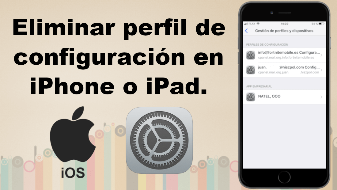 como eliminar los perfiles de configuración externos de tu iPhone o iPad