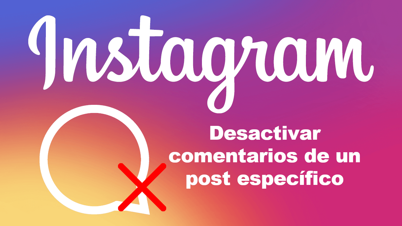 como evitar que otros usuarios puedan comentar tus fotos o videos de instagram