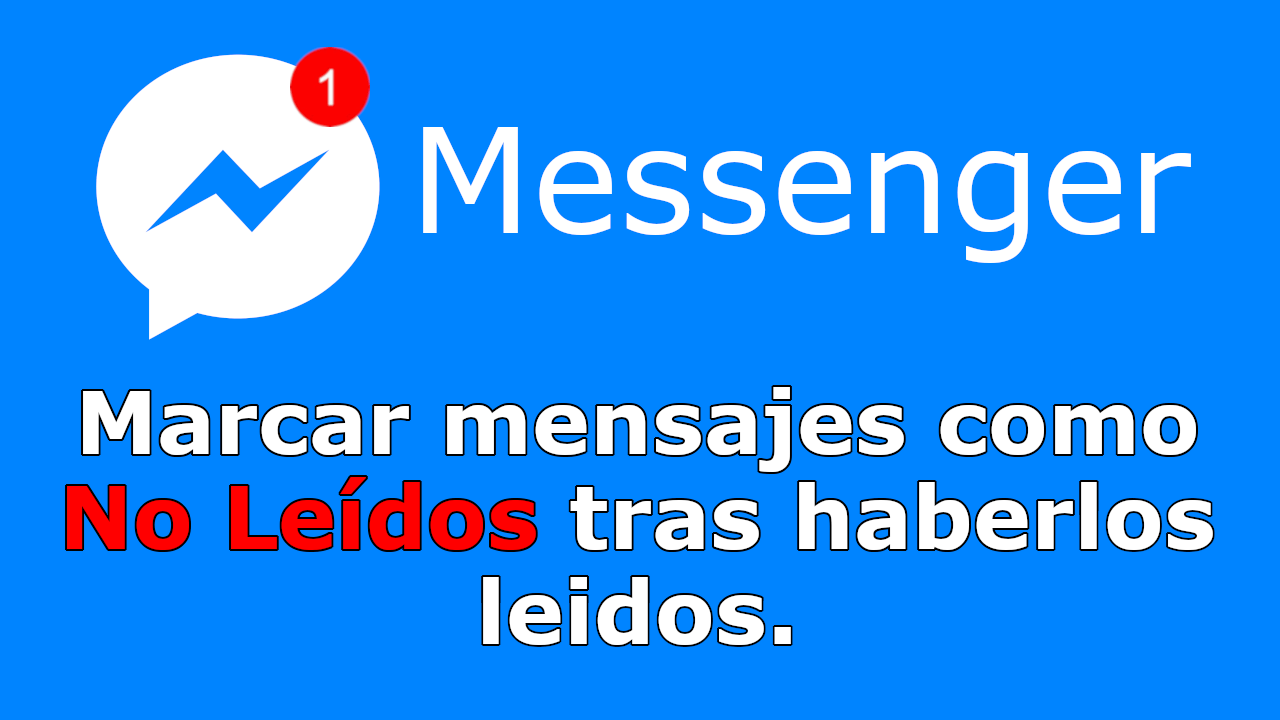 Facebook Messenger y como  marcar mensajes como No leidos