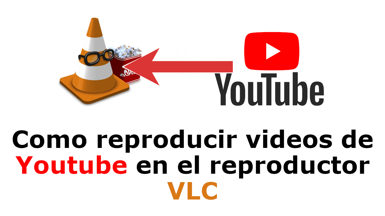 como reproducir videos de Youtube en VLC