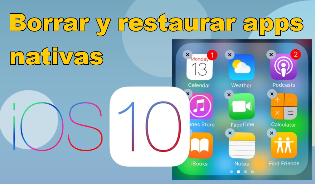 Borrar y restaurar las aplicaciones de fabrica de tu iOS 10 en iPhone