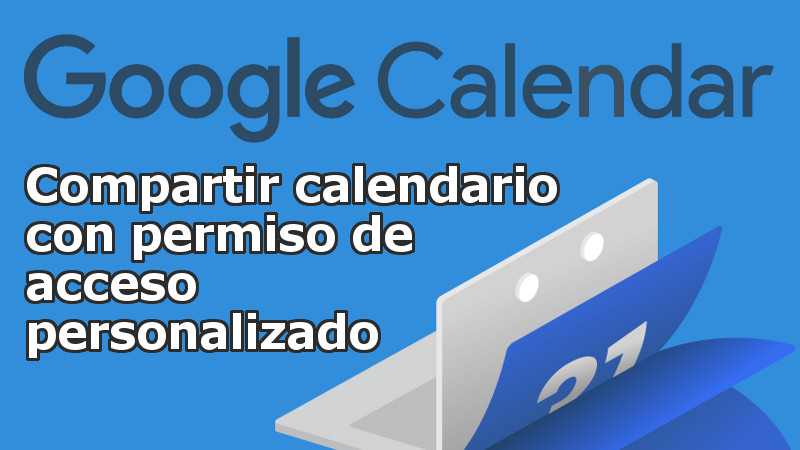 Como compartir calendarios de Google con ciertas restricciones