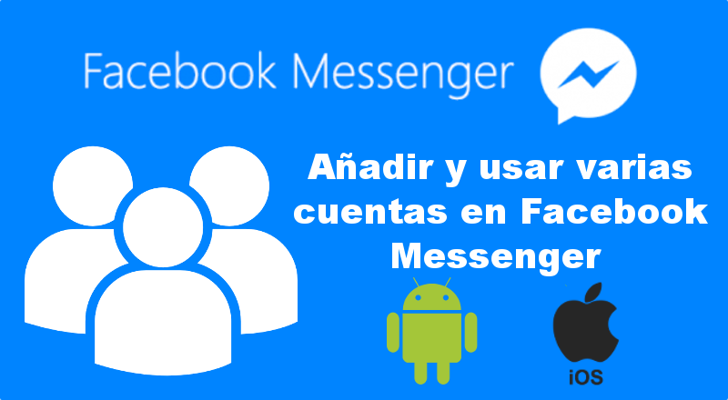añadir varias cuentas de usuario en Facebook messenger  en iOS y Android