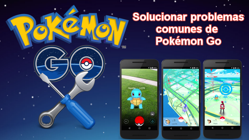 Soluciones a los problemas mas comunes de Pokemon Go.